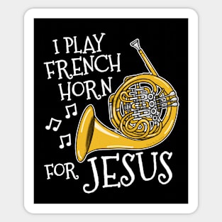 I Play French Horn For Jesus Church Musician Sticker